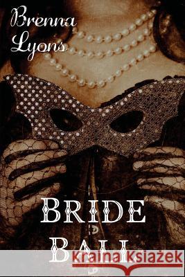 Bride Ball Brenna Lyons 9781943528196 Fireborn Publishing, LLC. - książka