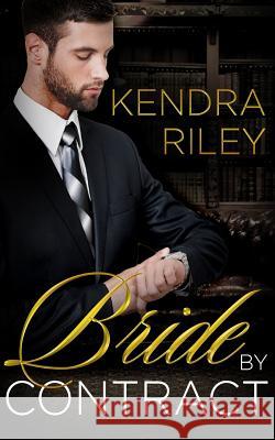 Bride By Contract Riley, Kendra 9781537534824 Createspace Independent Publishing Platform - książka