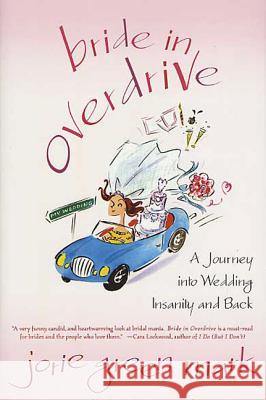 Bride in Overdrive: A Journey Into Wedding Insanity and Back Jorie Green Mark 9780312323394 St. Martin's Press - książka
