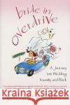 Bride in Overdrive: A Journey Into Wedding Insanity and Back Jorie Green Mark 9780312323394 St. Martin's Press