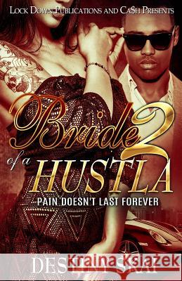 Bride of a Hustla 2: Pain Doesn't Last Forever Destiny Skai 9781541264076 Createspace Independent Publishing Platform - książka