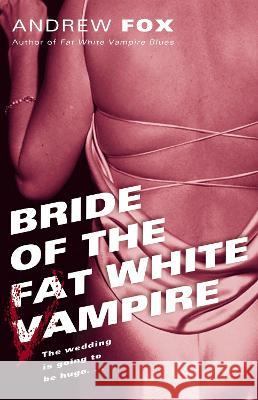 Bride of the Fat White Vampire Andrew Fox 9780345464088 Ballantine Books - książka