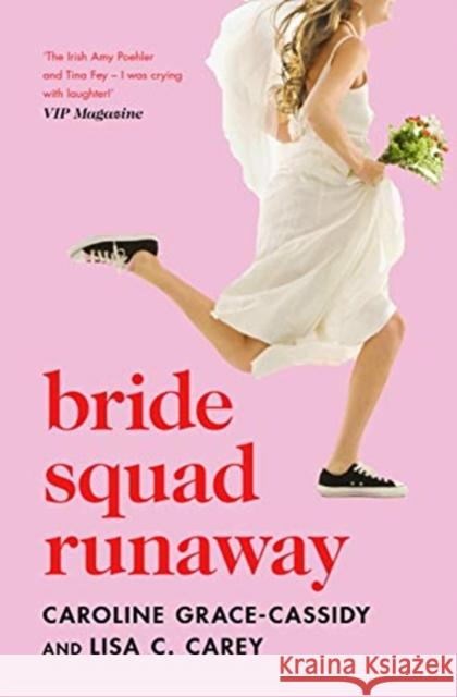 Bride Squad Runaway: The perfect holiday read – witty, wise and warm-hearted Lisa C. Carey 9781785302893 Black and White Publishing - książka