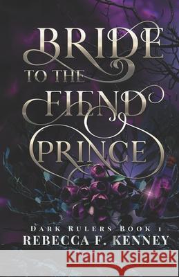 Bride to the Fiend Prince: A Dark Rulers Romance Kenney, Rebecca F. 9798485556914 Independently Published - książka