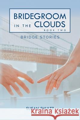 Bridegroom in the Clouds: Book 2: Bridge Stories Susan Shultz 9781638375562 Palmetto Publishing - książka