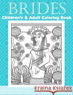 Brides Children's and Adult Coloring Book: Children's and Adult Coloring Book America Selby 9781544629377 Createspace Independent Publishing Platform - książka