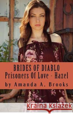 Brides Of Diablo: Prisoners Of Love - Hazel Brooks, Amanda A. 9781539320241 Createspace Independent Publishing Platform - książka