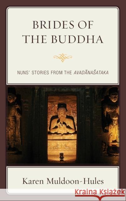 Brides of the Buddha: Nuns' Stories from the Avadanasataka Karen Muldoon-Hules 9781498511452 Lexington Books - książka