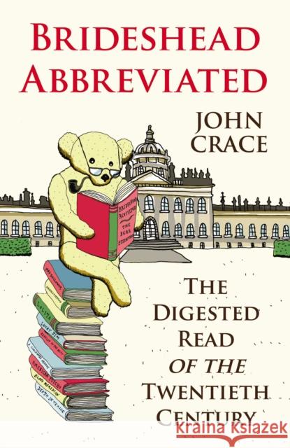 Brideshead Abbreviated: The Digested Read of the Twentieth Century John Crace 9780099505457 Cornerstone - książka