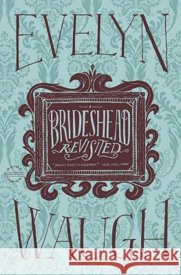 Brideshead Revisited: The Sacred and Profane Memories of Captain Charles Ryder Evelyn Waugh 9780316216449 Little, Brown & Company - książka