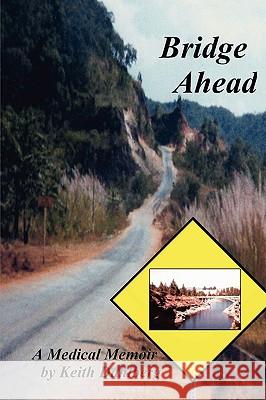 Bridge Ahead: A Medical Memoir Dahlberg, Keith 9780595492589 iUniverse.com - książka