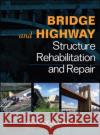 Bridge and Highway Structure Rehabilitation and Repair Mohiuddin A. Khan 9780071545914 McGraw-Hill Professional Publishing