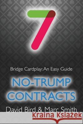 Bridge Cardplay: An Easy Guide - 7. No-trump Contracts David Bird, Marc Smith 9781771402330 Master Point Press - książka