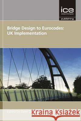 Bridge Design to Eurocodes: UK Implementation Steve Denton 9780727741509  - książka