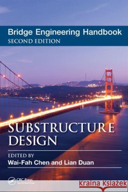 Bridge Engineering Handbook: Substructure Design Chen, Wai-Fah 9781439852194 CRC Press - książka