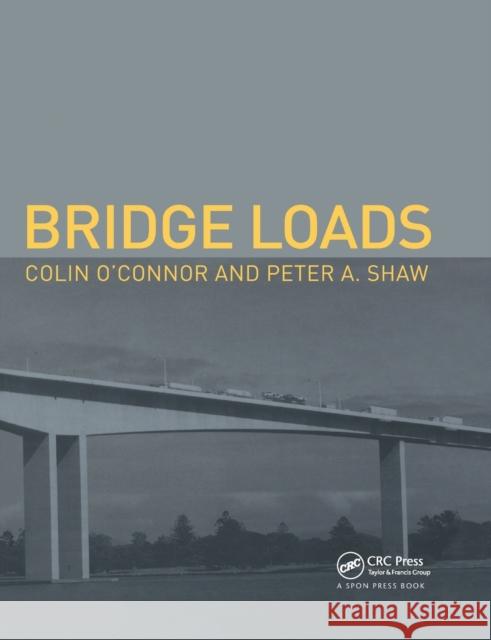 Bridge Loads: An International Perspective Colin O'Connor Peter Shaw 9780367447328 CRC Press - książka