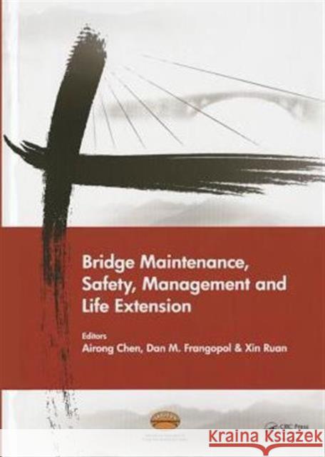 Bridge Maintenance, Safety, Management and Life Extension Airong Chen Xin Ruan 9781138001039 CRC Press - książka