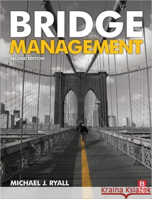 Bridge Management Mike Ryall 9780750685115 ELSEVIER SCIENCE & TECHNOLOGY - książka
