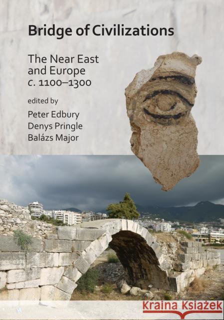 Bridge of Civilizations: The Near East and Europe C. 1100-1300 Edbury, Peter 9781789693270 Archaeopress Archaeology - książka