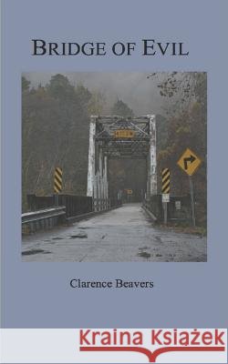 Bridge of Evil Clarence Beavers 9781730794223 Independently Published - książka