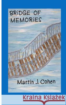 Bridge of Memories: from Childhood to Old Age Cohen, Martin J. 9781542640541 Createspace Independent Publishing Platform - książka