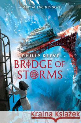 Bridge of Storms (a Mortal Engines Novel) Philip Reeve 9781546138266 Scholastic Press - książka