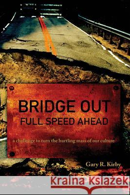 Bridge Out: full speed ahead Kirby, Gary R. 9781505521733 Createspace - książka