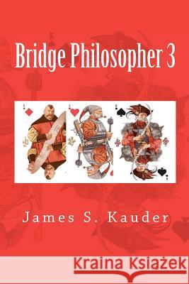 Bridge Philosopher 3 James S. Kauder 9781477675878 Createspace - książka