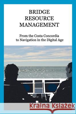 Bridge Resource Management: From the Costa Concordia to Navigation in the Digital Age Antonio Di Lieto 9780994267207 Hydeas Pty Ltd - książka