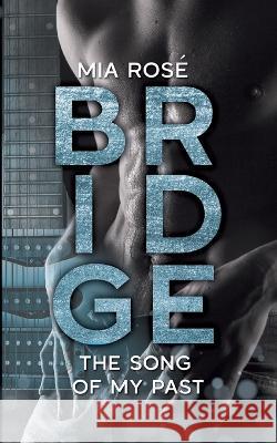 Bridge: The Song of my Past Mia Rosé 9783756209026 Books on Demand - książka