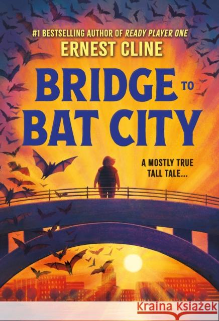 Bridge to Bat City Ernest Cline 9780316460583 Little, Brown Books for Young Readers - książka