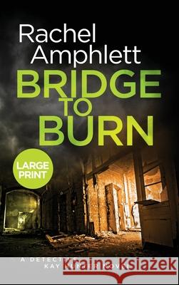 Bridge to Burn: A Detective Kay Hunter murder mystery Rachel Amphlett 9781913498436 Saxon Publishing - książka