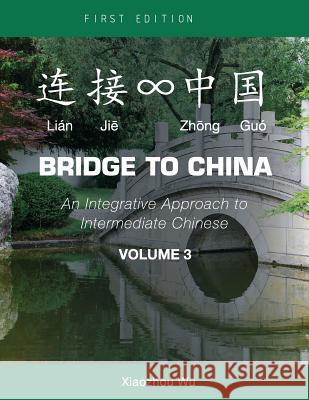 Bridge to China, Volume 3: An Integrative Approach to Intermediate Chinese Xiaozhou Wu 9781626615106 Eurospan (JL) - książka
