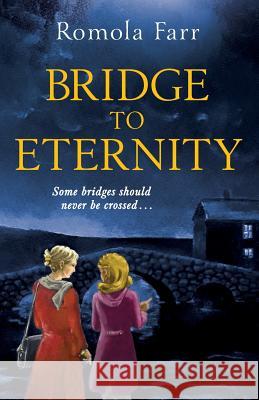 Bridge To Eternity: Some bridges should never be crossed Farr, Romola 9781527236486 Wildmoor Press - książka