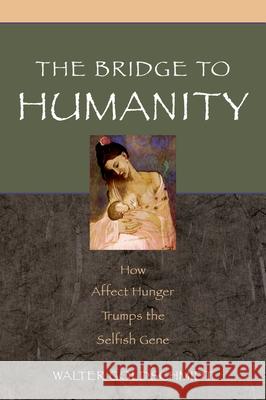Bridge to Humanity: How Affect Hunger Trumps the Selfish Gene Goldschmidt, Walter 9780195179668 Oxford University Press - książka