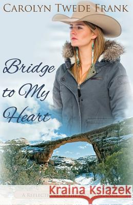 Bridge to My Heart Carolyn Twede Frank 9781974034031 Createspace Independent Publishing Platform - książka