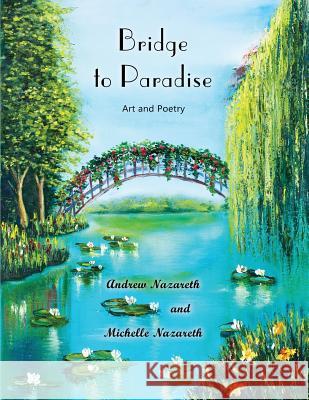 Bridge to Paradise: Art and Poetry Andrew Nazareth Michelle Nazareth 9781935914839 River Sanctuary Publishing - książka