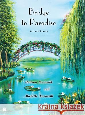 Bridge to Paradise: Art and Poetry Andrew Nazareth Michelle Nazareth 9781935914846 River Sanctuary Publishing - książka