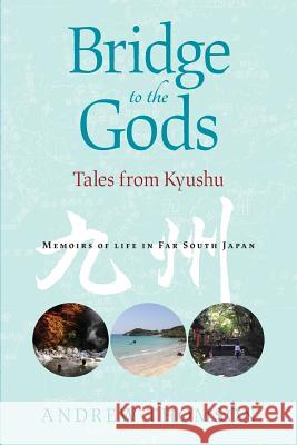 Bridge to the Gods: Tales from Kyushu Andrew Peter Thomson Graeme James Ryan Luke Kenneth Harris 9781876498597 Ryan Company - książka