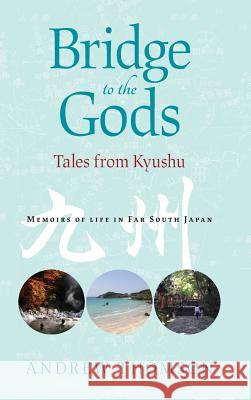 Bridge to the Gods: Tales from Kyushu Andrew Peter Thomson, Luke Kenneth Harris, Graeme James Ryan 9781876498764 Ryan Publishing - książka