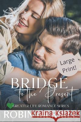 Bridge to the Present Robin Merrill 9798201967741 New Creation Books - książka