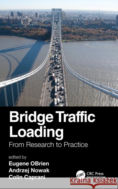 Bridge Traffic Loading: From Research to Practice Eugene O'Brien Andrzej Nowak Colin Caprani 9780367332464 CRC Press - książka