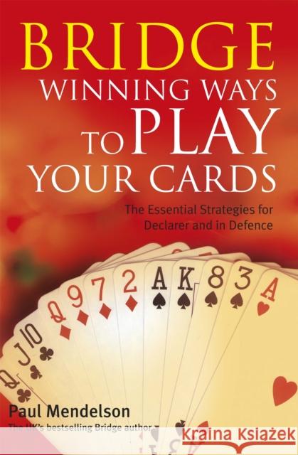 Bridge: Winning Ways to Play Your Cards Paul Mendelson 9780716021971 Little, Brown Book Group - książka