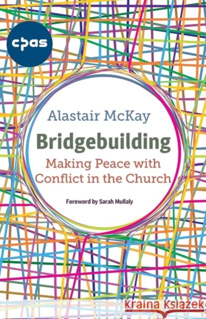 Bridgebuilding: Making peace with conflict in the Church McKay, Alastair 9781786221414 Canterbury Press Norwich - książka