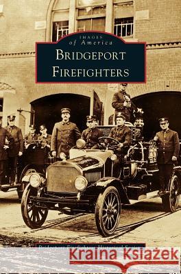 Bridgeport Firefighters Bridgeport Firefighters Historical Socie 9781531603083 Arcadia Library Editions - książka