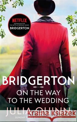 Bridgerton: On The Way To The Wedding (Bridgertons Book 8): Inspiration for the Netflix Original Series Bridgerton Julia Quinn 9780349429496 Little, Brown Book Group - książka