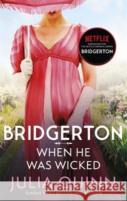 Bridgerton: When He Was Wicked (Bridgertons Book 6): Inspiration for the Netflix Original Series Bridgerton Julia Quinn 9780349429472 Little, Brown Book Group - książka