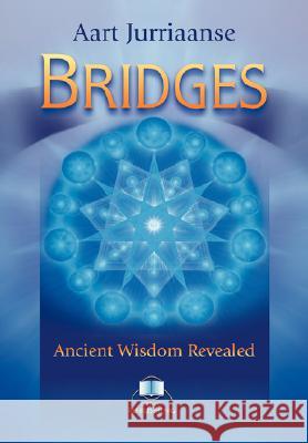 Bridges - Ancient Wisdom Revealed Aart Jurriaanse 9783929345322 Bridges Pub - książka