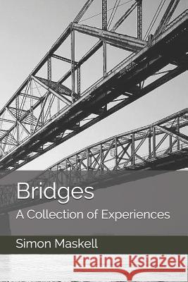Bridges: A Collection of Experiences Simon a. Maskell 9781725891388 Createspace Independent Publishing Platform - książka