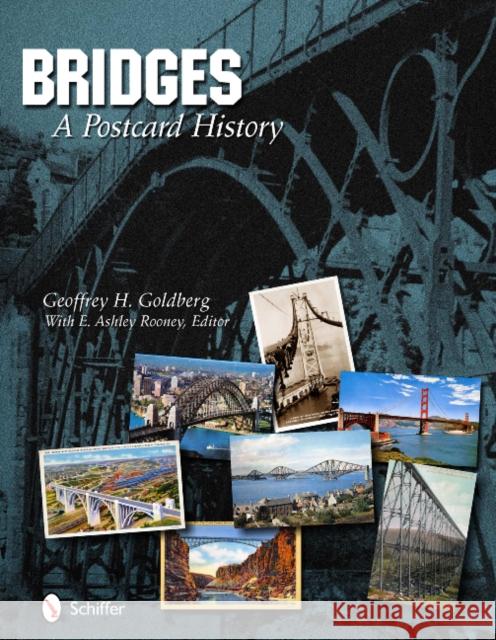 Bridges: A Postcard History: A Postcard History Goldberg, Geoffrey H. 9780764337925 Schiffer Publishing Ltd - książka